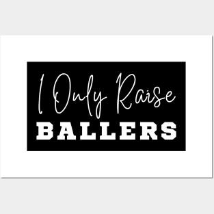 I Only Raise Ballers Posters and Art